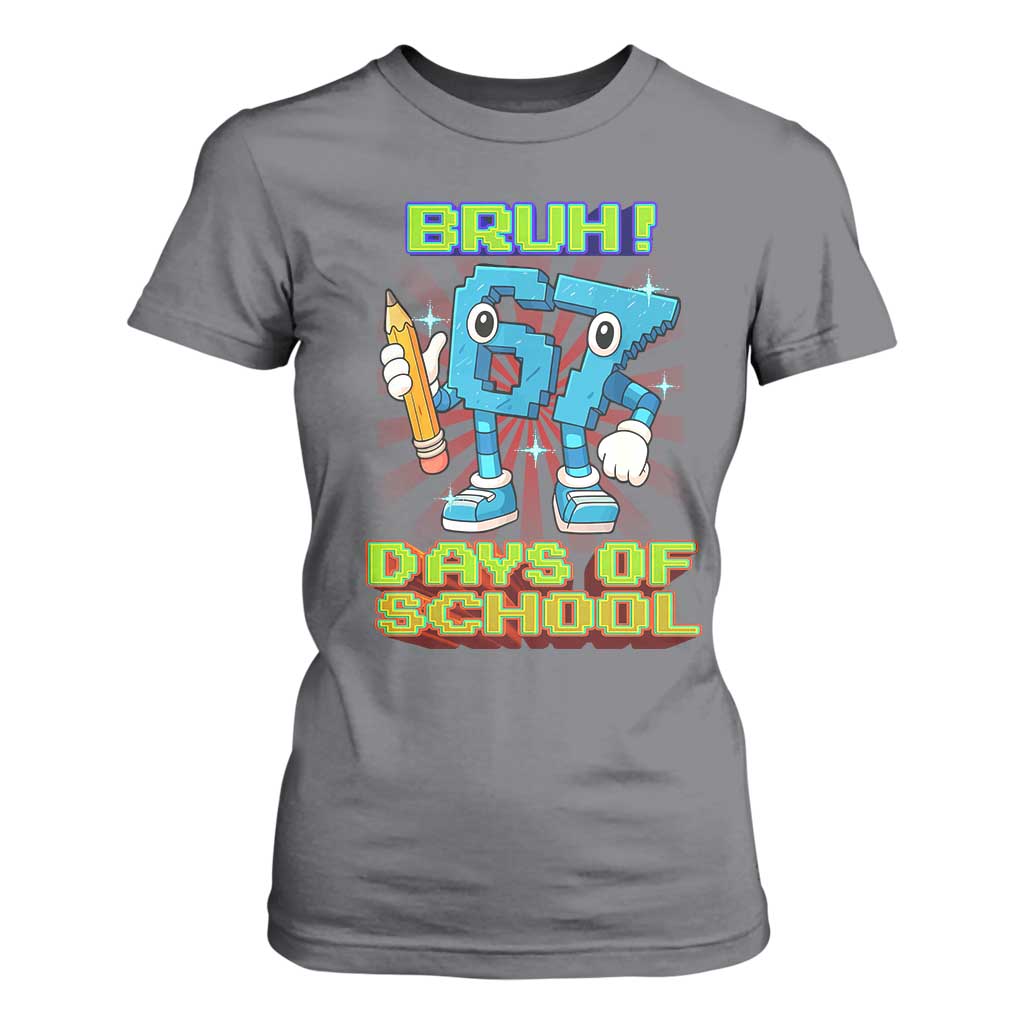 Funny Bruh 67 Days Of School T Shirt For Women Six Seven Meme Pixel Game Gen Alpha TS11 Charcoal Print Your Wear