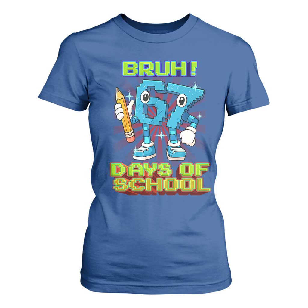 Funny Bruh 67 Days Of School T Shirt For Women Six Seven Meme Pixel Game Gen Alpha TS11 Royal Blue Print Your Wear