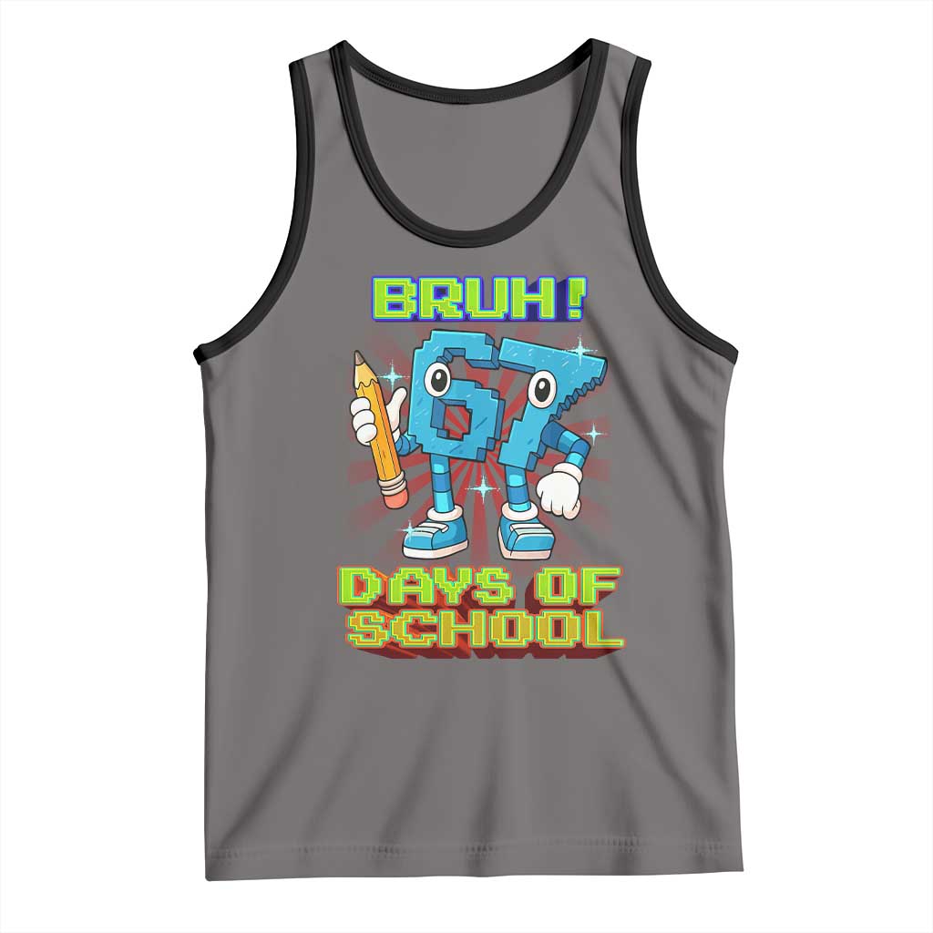 Funny Bruh 67 Days Of School Tank Top Six Seven Meme Pixel Game Gen Alpha TS11 Deep Heather Black Print Your Wear