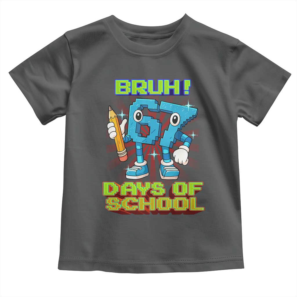 Funny Bruh 67 Days Of School Toddler T Shirt Six Seven Meme Pixel Game Gen Alpha TS11 Dark Heather Print Your Wear