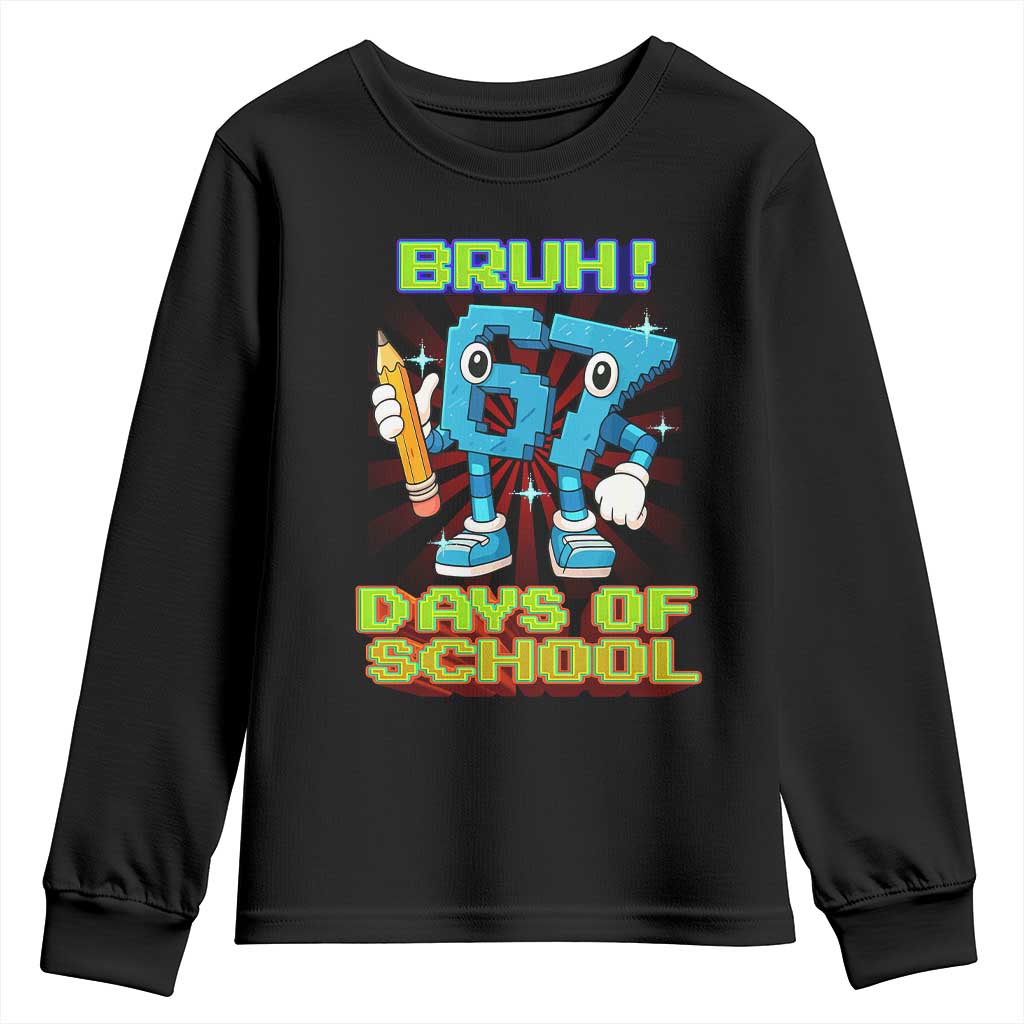 Funny Bruh 67 Days Of School Youth Sweatshirt Six Seven Meme Pixel Game Gen Alpha TS11 Black Print Your Wear