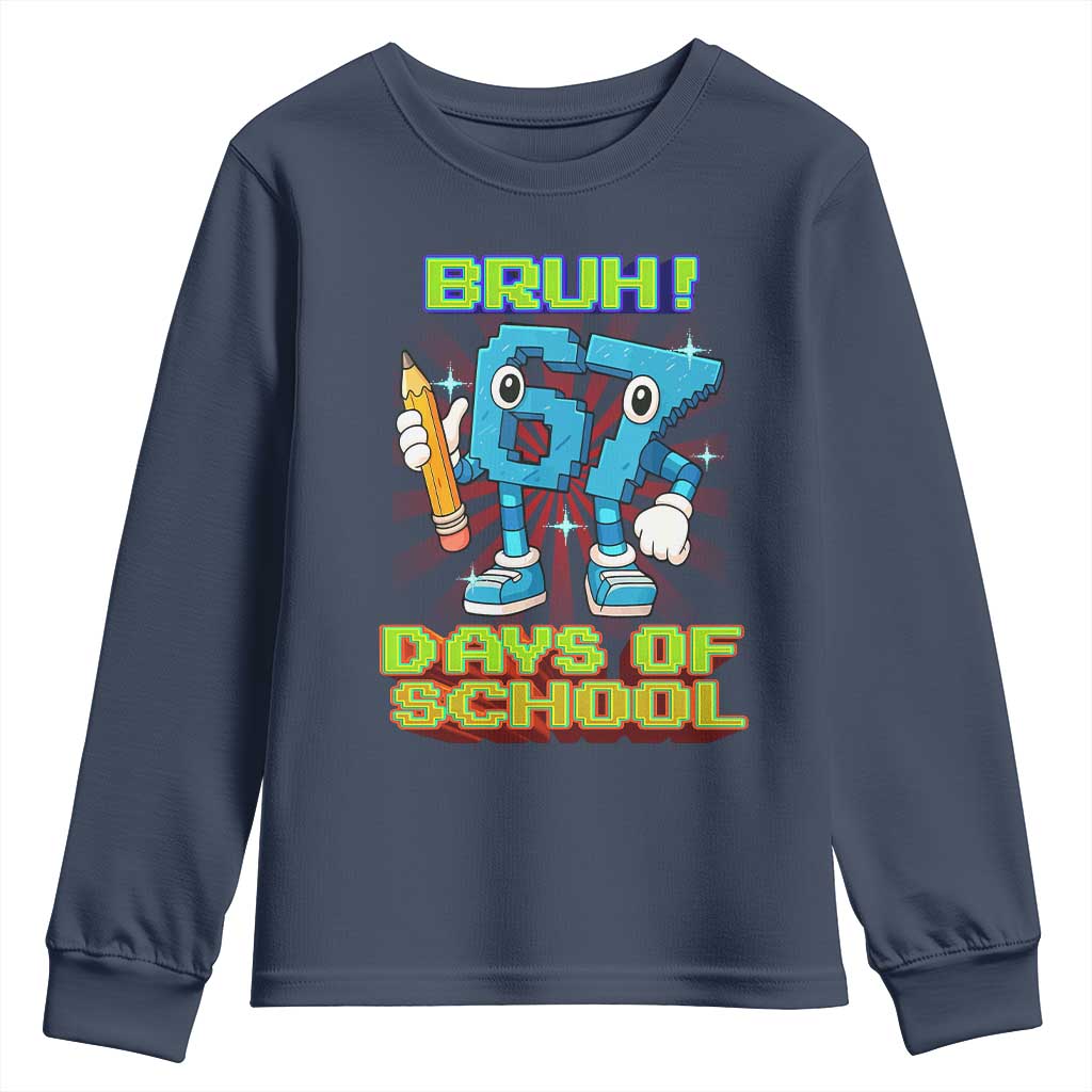 Funny Bruh 67 Days Of School Youth Sweatshirt Six Seven Meme Pixel Game Gen Alpha TS11 Navy Print Your Wear