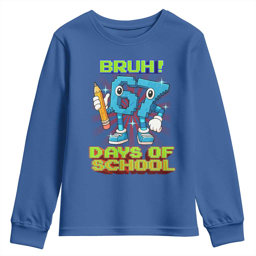 Funny Bruh 67 Days Of School Youth Sweatshirt Six Seven Meme Pixel Game Gen Alpha TS11 Royal Blue Print Your Wear