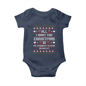 All I Want For Christmas Is My Students To Stop Saying 67 Baby Onesie Funny Xmas Six Seven Teacher TS11 Navy Print Your Wear
