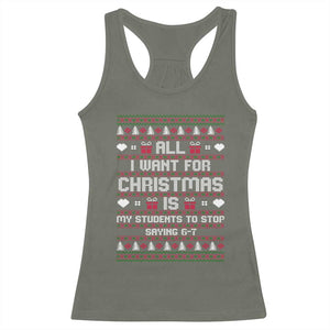 All I Want For Christmas Is My Students To Stop Saying 67 Racerback Tank Top Funny Xmas Six Seven Teacher TS11 Military Green Print Your Wear