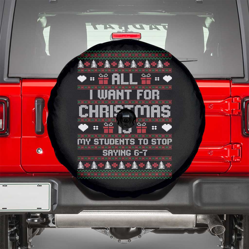 All I Want For Christmas Is My Students To Stop Saying 67 Spare Tire Cover Funny Xmas Six Seven Teacher TS11 Black Print Your Wear