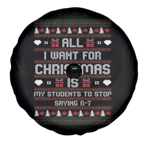All I Want For Christmas Is My Students To Stop Saying 67 Spare Tire Cover Funny Xmas Six Seven Teacher TS11 Print Your Wear