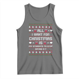 All I Want For Christmas Is My Students To Stop Saying 67 Tank Top Funny Xmas Six Seven Teacher TS11 Black Heather Print Your Wear
