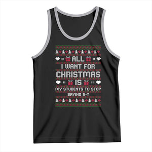 All I Want For Christmas Is My Students To Stop Saying 67 Tank Top Funny Xmas Six Seven Teacher TS11 Black Athletic Heather Print Your Wear