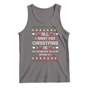 All I Want For Christmas Is My Students To Stop Saying 67 Tank Top Funny Xmas Six Seven Teacher TS11 Deep Heather Print Your Wear