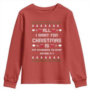 All I Want For Christmas Is My Students To Stop Saying 67 Youth Sweatshirt Funny Xmas Six Seven Teacher TS11 Red Print Your Wear
