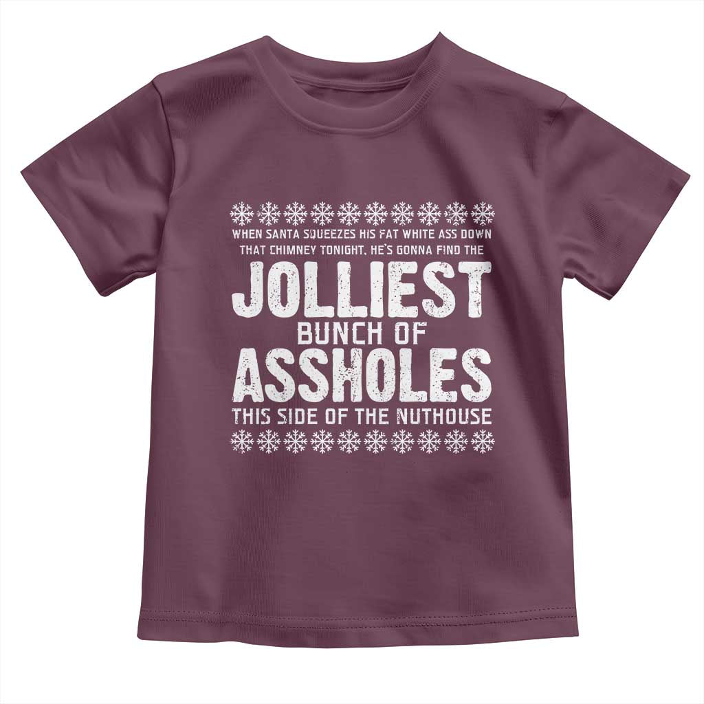 Funny Christmas Vacation Jolliest Bunch Of Assholes Toddler T Shirt Xmas Movie TS11 Maroon Print Your Wear