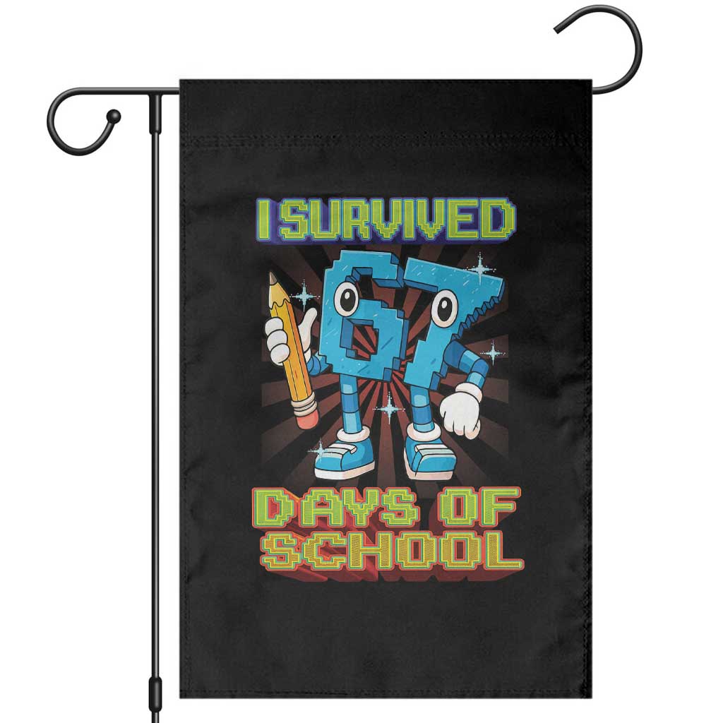 Funny I Survived 67 Days Of School Garden Flag Six Seven Meme Pixel Game Gen Alpha TS11 Black Print Your Wear
