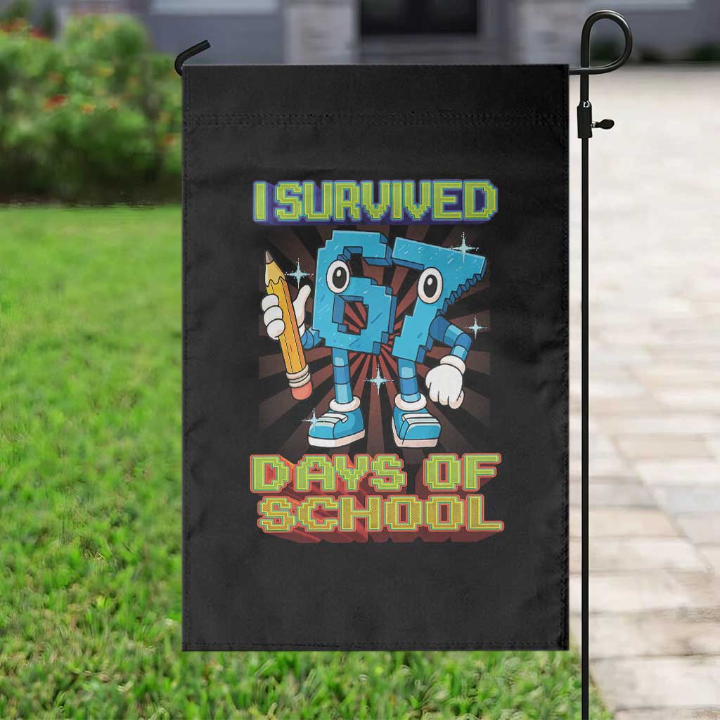 Funny I Survived 67 Days Of School Garden Flag Six Seven Meme Pixel Game Gen Alpha TS11 Print Your Wear