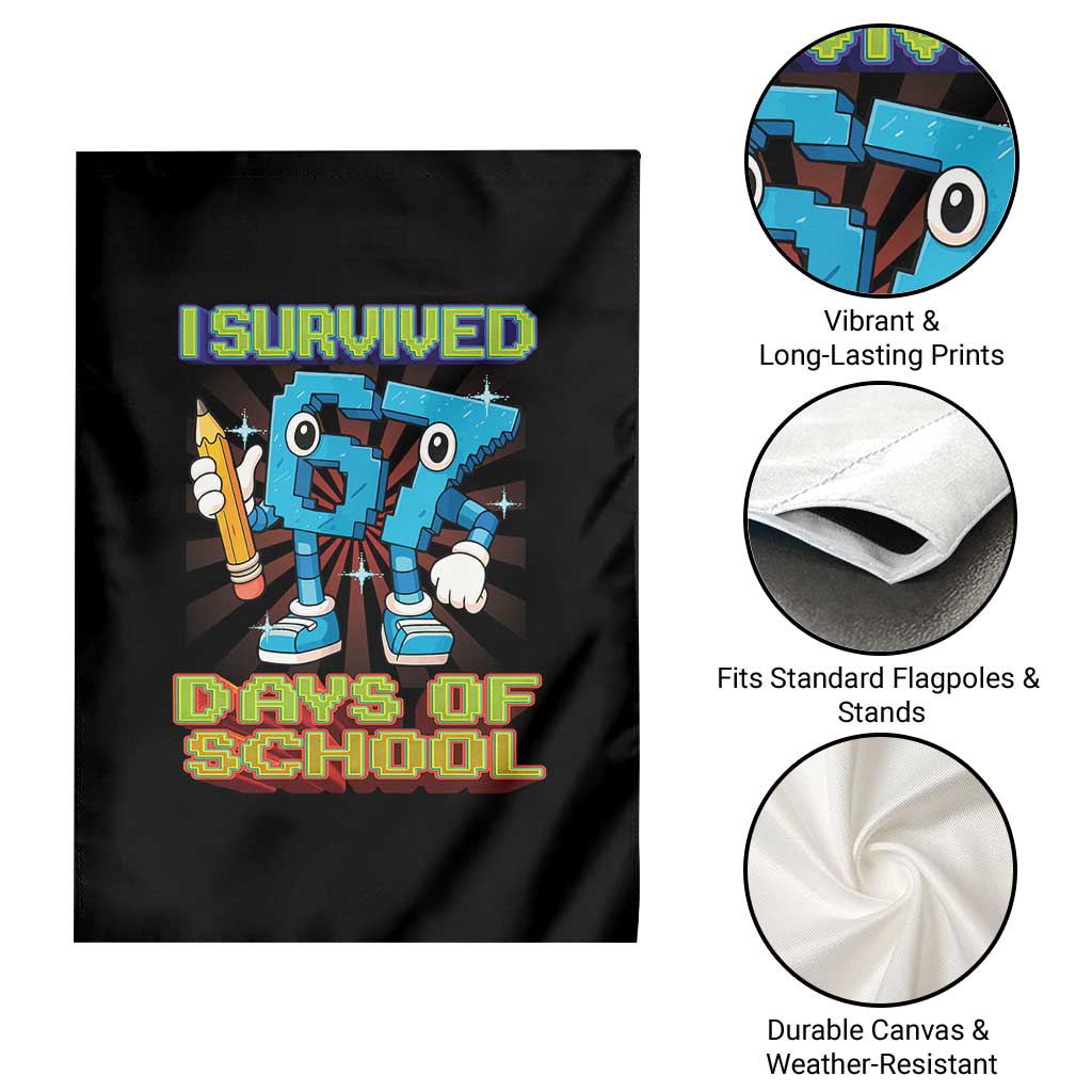 Funny I Survived 67 Days Of School Garden Flag Six Seven Meme Pixel Game Gen Alpha TS11 Print Your Wear