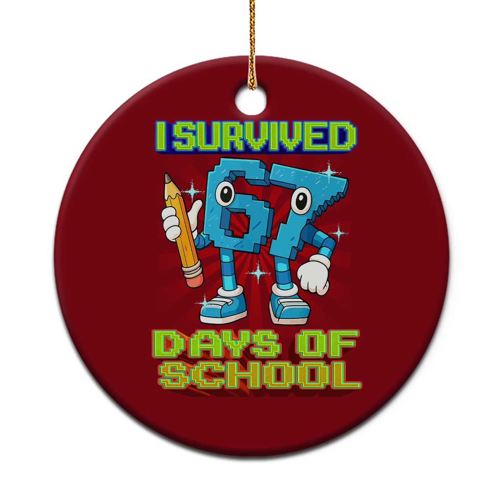 Funny I Survived 67 Days Of School Ceramic Ornament Six Seven Meme Pixel Game Gen Alpha TS11 1pc Red Print Your Wear