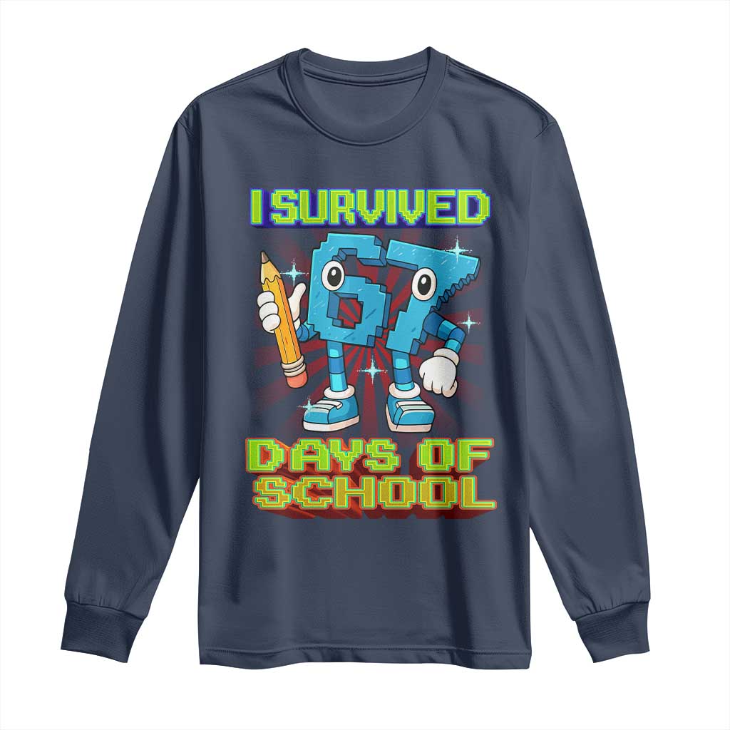 Funny I Survived 67 Days Of School Long Sleeve Shirt Six Seven Meme Pixel Game Gen Alpha TS11 Navy Print Your Wear
