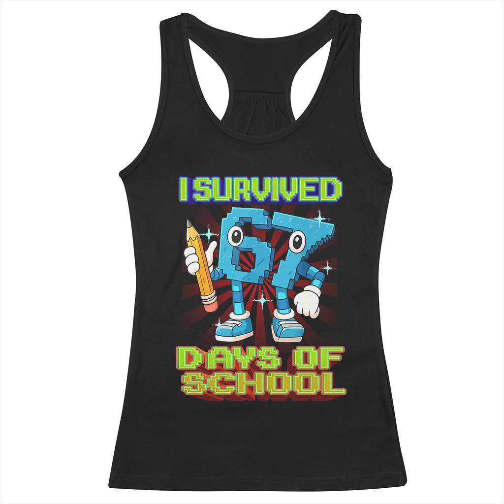 Funny I Survived 67 Days Of School Racerback Tank Top Six Seven Meme Pixel Game Gen Alpha TS11 Black Print Your Wear