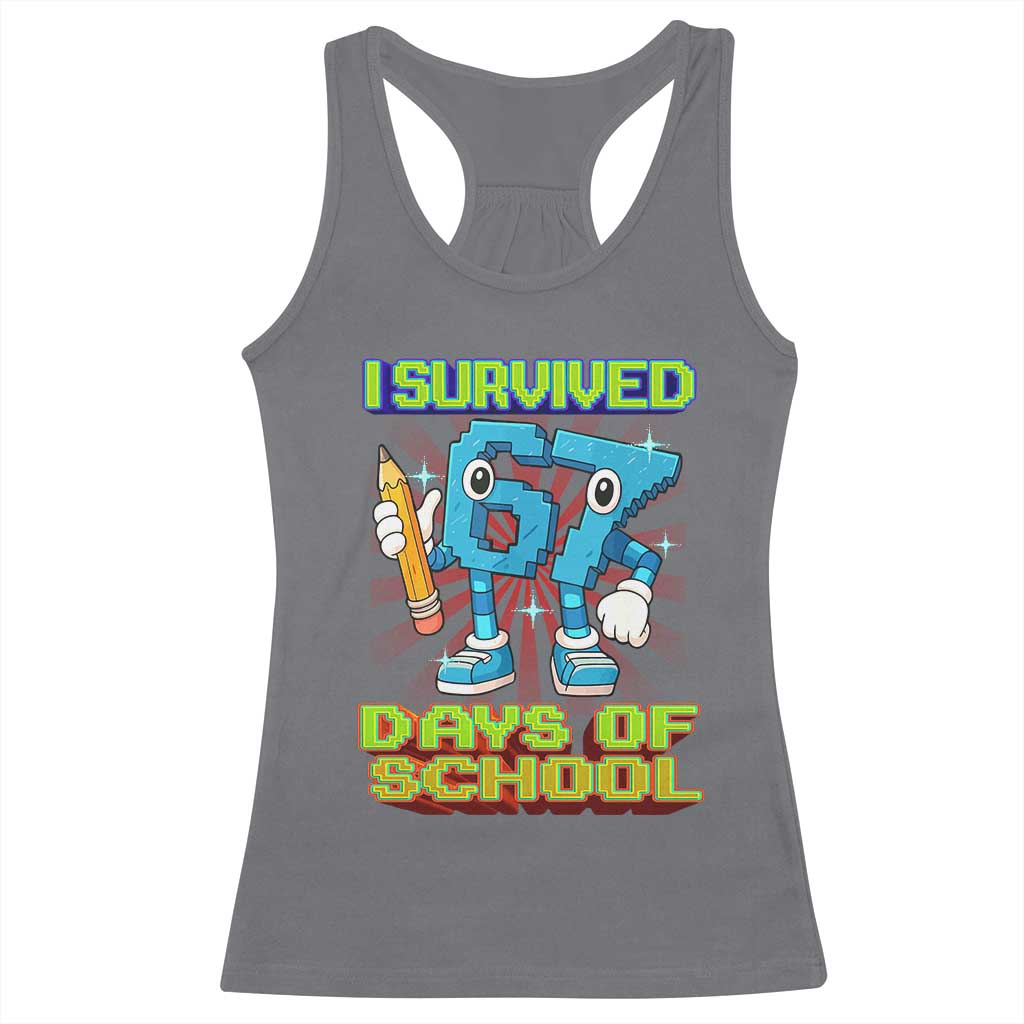 Funny I Survived 67 Days Of School Racerback Tank Top Six Seven Meme Pixel Game Gen Alpha TS11 Charcoal Print Your Wear