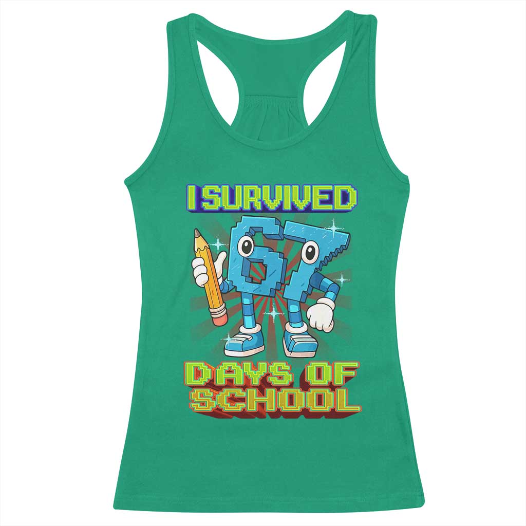 Funny I Survived 67 Days Of School Racerback Tank Top Six Seven Meme Pixel Game Gen Alpha TS11 Irish Green Print Your Wear