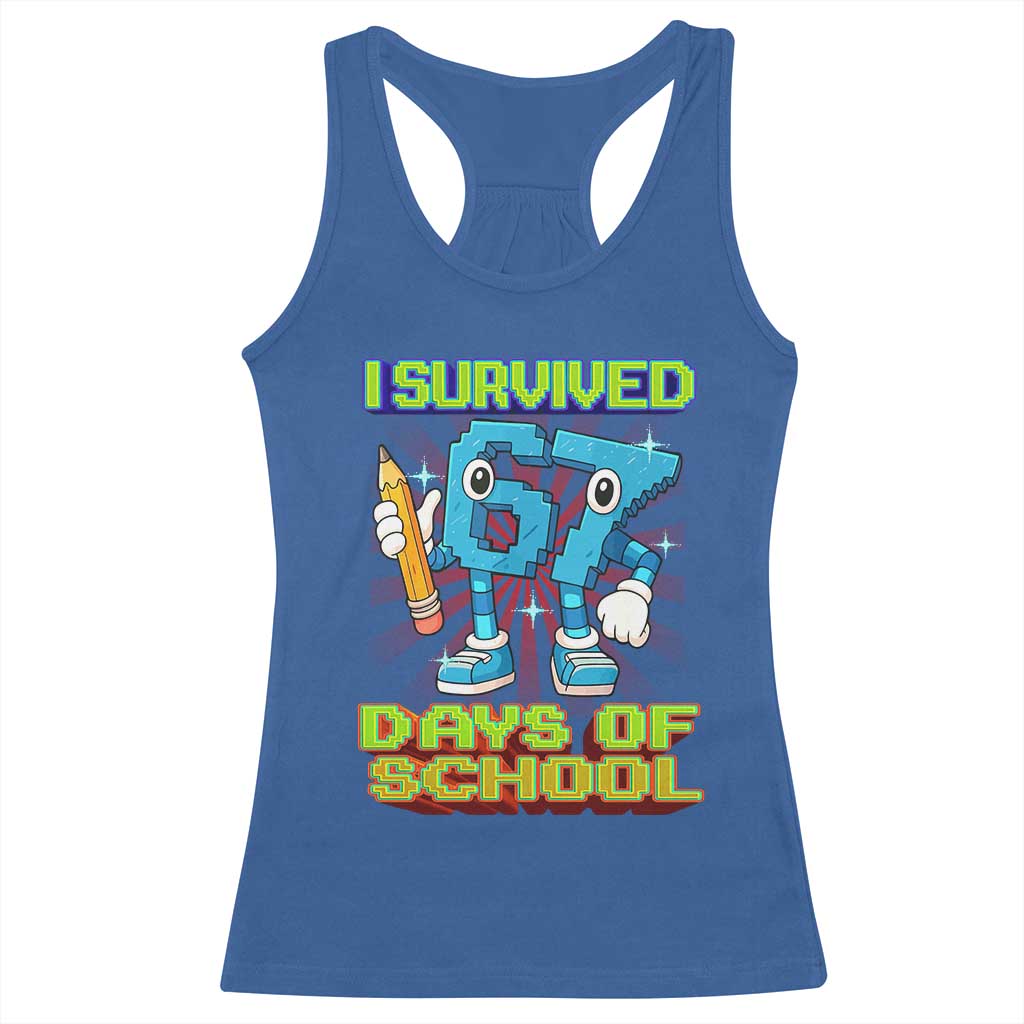 Funny I Survived 67 Days Of School Racerback Tank Top Six Seven Meme Pixel Game Gen Alpha TS11 Royal Blue Print Your Wear