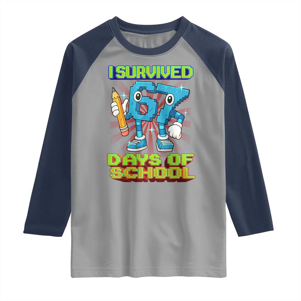 Funny I Survived 67 Days Of School Raglan Shirt Six Seven Meme Pixel Game Gen Alpha TS11 Sport Gray Navy Print Your Wear