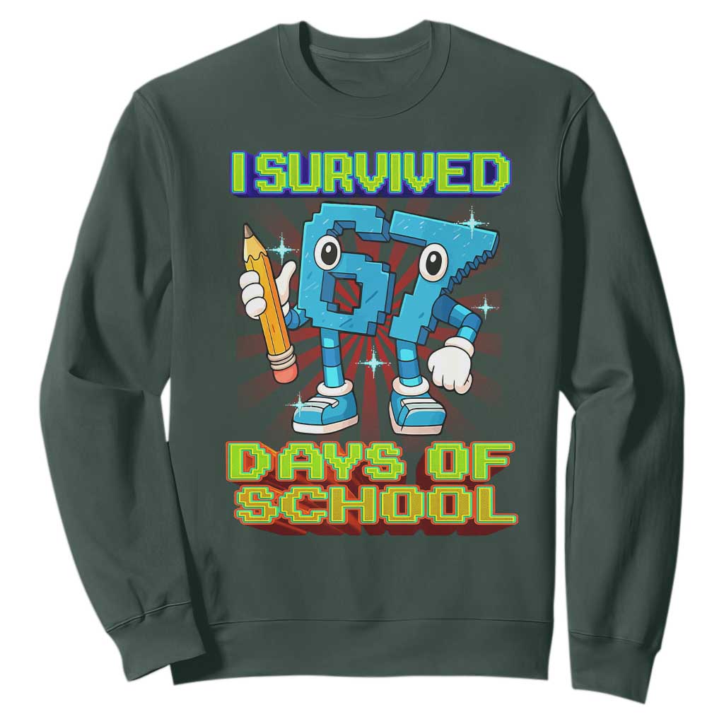 Funny I Survived 67 Days Of School Sweatshirt Six Seven Meme Pixel Game Gen Alpha TS11 Dark Forest Green Print Your Wear