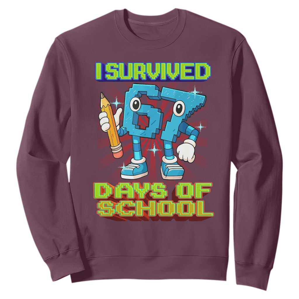 Funny I Survived 67 Days Of School Sweatshirt Six Seven Meme Pixel Game Gen Alpha TS11 Maroon Print Your Wear