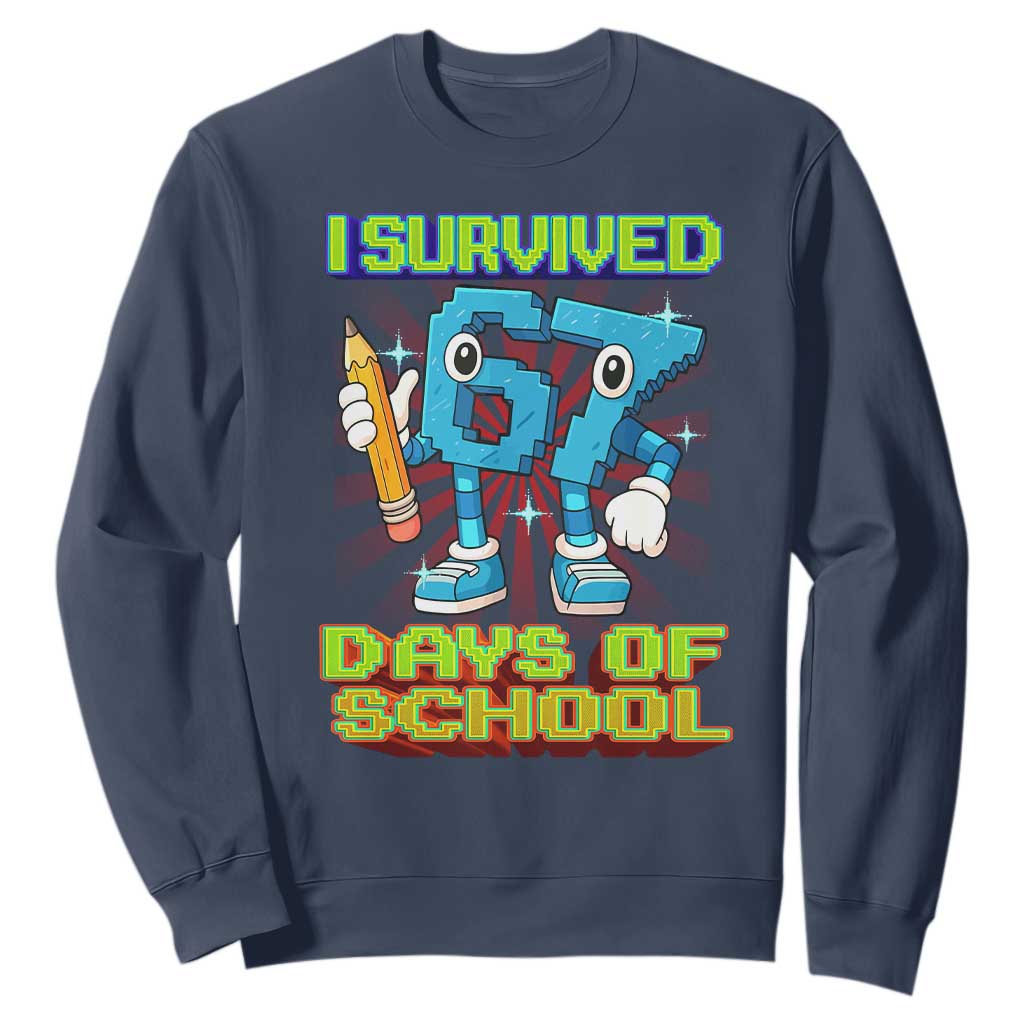 Funny I Survived 67 Days Of School Sweatshirt Six Seven Meme Pixel Game Gen Alpha TS11 Navy Print Your Wear
