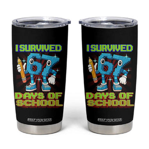 Funny I Survived 67 Days Of School Tumbler Cup Six Seven Meme Pixel Game Gen Alpha TS11 Black Print Your Wear