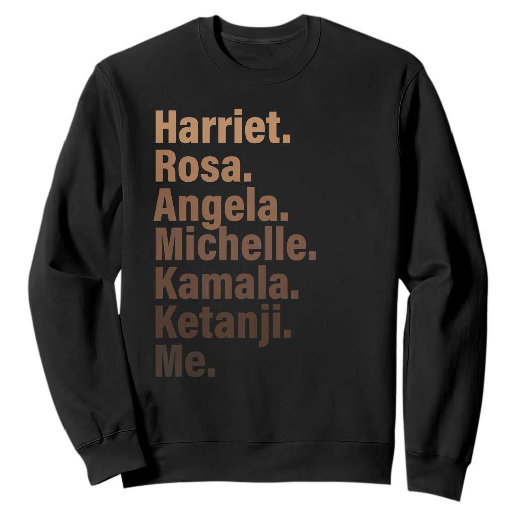 Melanin Black Pride Sweatshirt Harriet Rosa Angela Michelle Kamala Ketanji Me Black History Leaders TS11 Black Print Your Wear