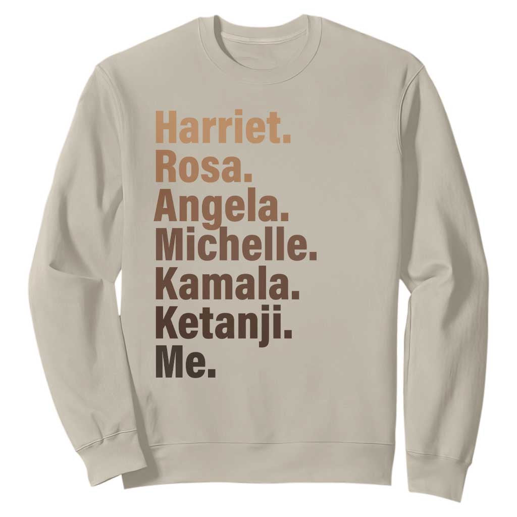 Melanin Black Pride Sweatshirt Harriet Rosa Angela Michelle Kamala Ketanji Me Black History Leaders TS11 Sand Print Your Wear