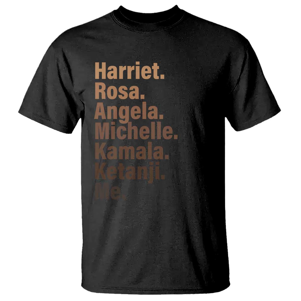 Melanin Black Pride T Shirt Harriet Rosa Angela Michelle Kamala Ketanji Me Black History Leaders TS11 Black Print Your Wear