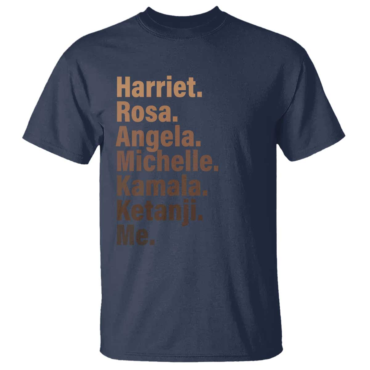 Melanin Black Pride T Shirt Harriet Rosa Angela Michelle Kamala Ketanji Me Black History Leaders TS11 Navy Print Your Wear