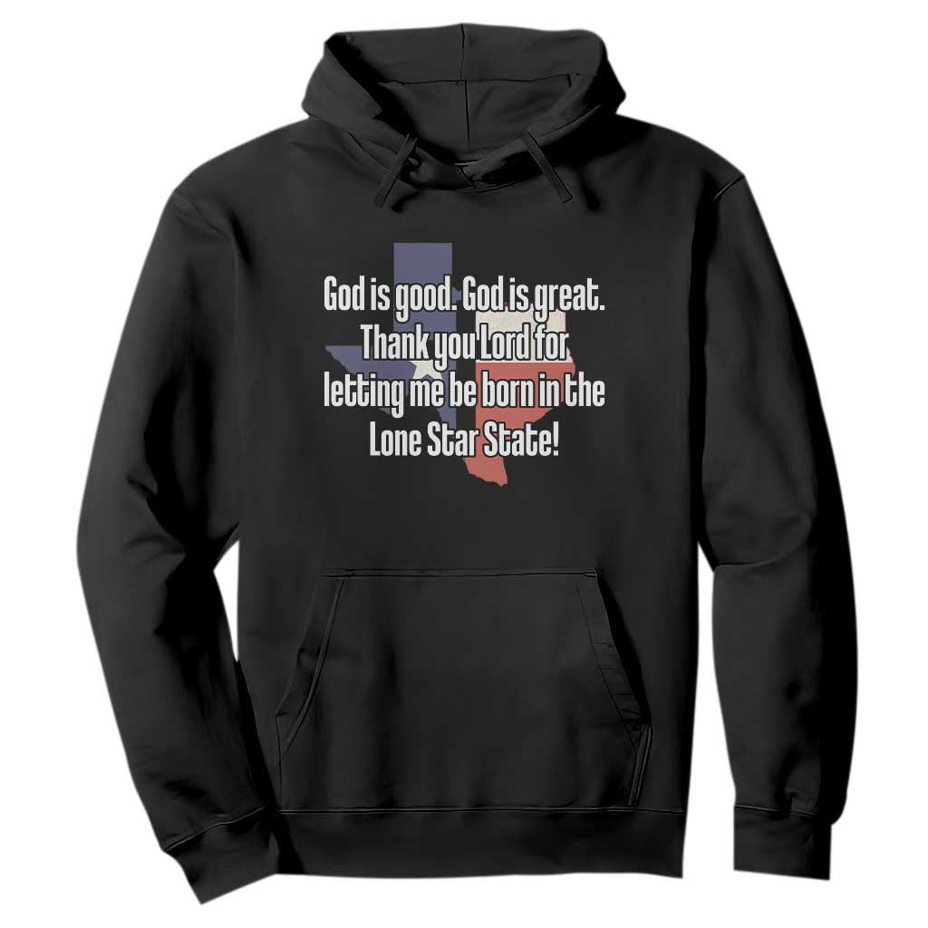 American Texan Jesus Hoodie God Is Good And Great Thank You Lord For Letting Me Be Born In The Lone Star State TS11 Black Print Your Wear