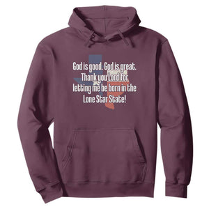 American Texan Jesus Hoodie God Is Good And Great Thank You Lord For Letting Me Be Born In The Lone Star State TS11 Maroon Print Your Wear