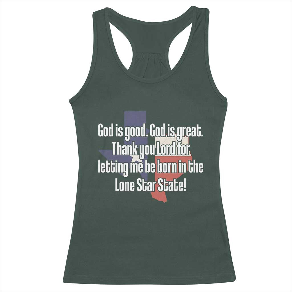 American Texan Jesus Racerback Tank Top God Is Good And Great Thank You Lord For Letting Me Be Born In The Lone Star State TS11 Dark Forest Green Print Your Wear