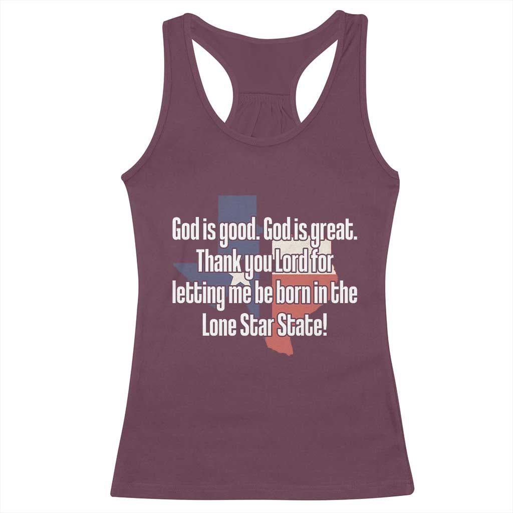 American Texan Jesus Racerback Tank Top God Is Good And Great Thank You Lord For Letting Me Be Born In The Lone Star State TS11 Maroon Print Your Wear