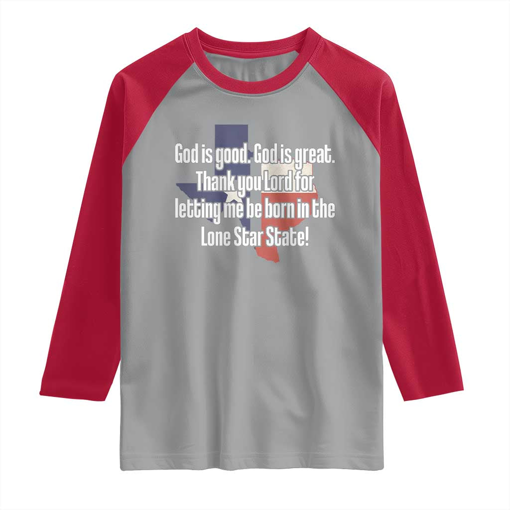 American Texan Jesus Raglan Shirt God Is Good And Great Thank You Lord For Letting Me Be Born In The Lone Star State TS11 Sport Gray Red Print Your Wear