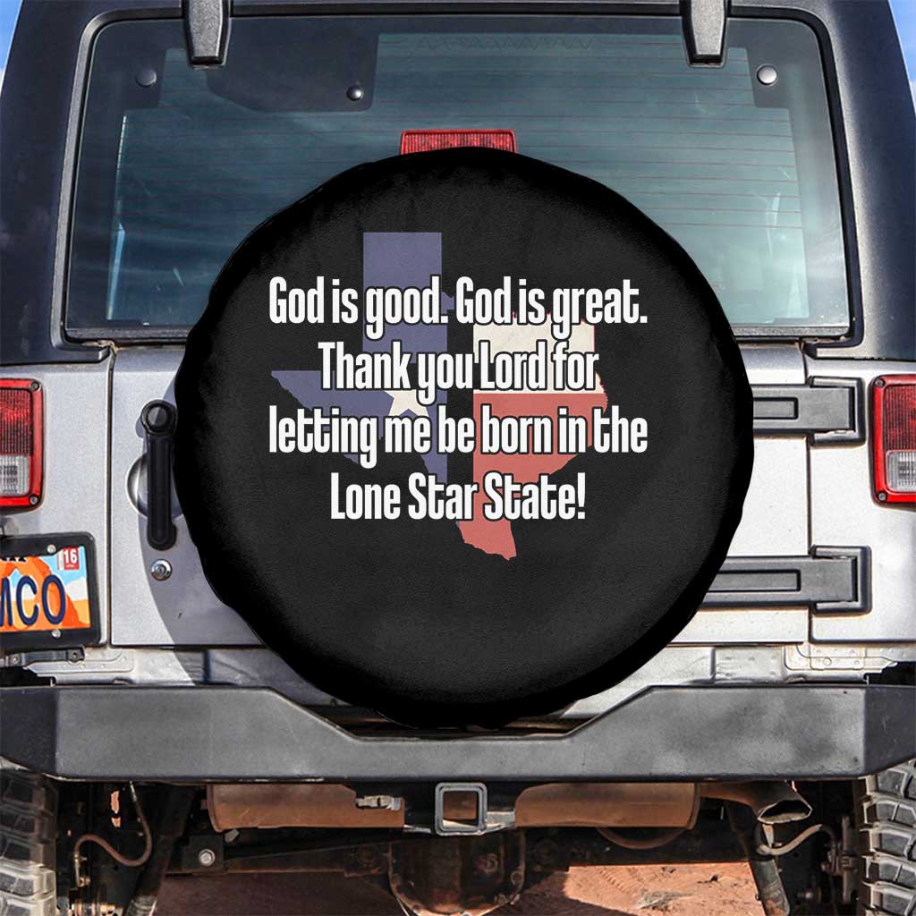 American Texan Jesus Spare Tire Cover God Is Good And Great Thank You Lord For Letting Me Be Born In The Lone Star State TS11 No hole Black Print Your Wear