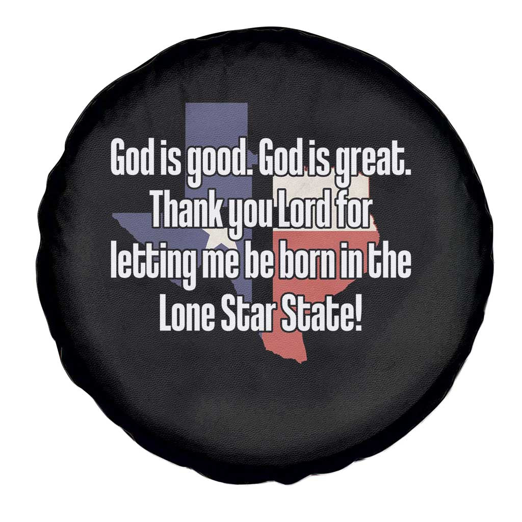 American Texan Jesus Spare Tire Cover God Is Good And Great Thank You Lord For Letting Me Be Born In The Lone Star State TS11 Print Your Wear