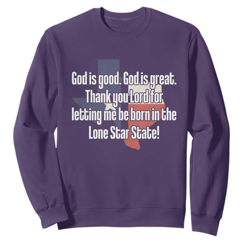 American Texan Jesus Sweatshirt God Is Good And Great Thank You Lord For Letting Me Be Born In The Lone Star State TS11 Purple Print Your Wear