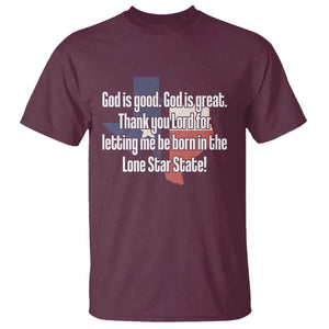 American Texan Jesus T Shirt God Is Good And Great Thank You Lord For Letting Me Be Born In The Lone Star State TS11 Maroon Print Your Wear