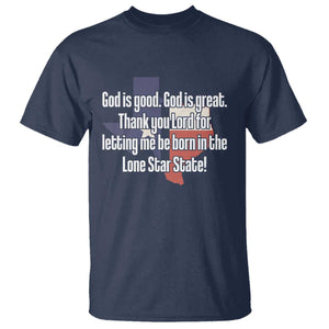 American Texan Jesus T Shirt God Is Good And Great Thank You Lord For Letting Me Be Born In The Lone Star State TS11 Navy Print Your Wear