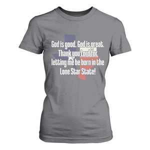 American Texan Jesus T Shirt For Women God Is Good And Great Thank You Lord For Letting Me Be Born In The Lone Star State TS11 Charcoal Print Your Wear