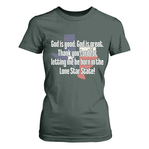 American Texan Jesus T Shirt For Women God Is Good And Great Thank You Lord For Letting Me Be Born In The Lone Star State TS11 Dark Forest Green Print Your Wear