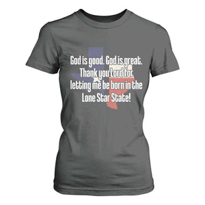 American Texan Jesus T Shirt For Women God Is Good And Great Thank You Lord For Letting Me Be Born In The Lone Star State TS11 Dark Heather Print Your Wear