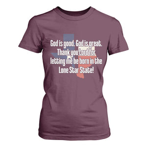 American Texan Jesus T Shirt For Women God Is Good And Great Thank You Lord For Letting Me Be Born In The Lone Star State TS11 Maroon Print Your Wear