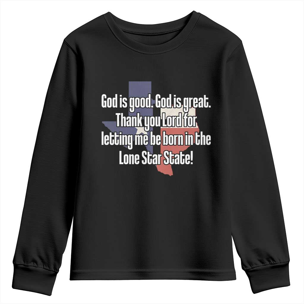 American Texan Jesus Youth Sweatshirt God Is Good And Great Thank You Lord For Letting Me Be Born In The Lone Star State TS11 Black Print Your Wear