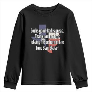 American Texan Jesus Youth Sweatshirt God Is Good And Great Thank You Lord For Letting Me Be Born In The Lone Star State TS11 Black Print Your Wear